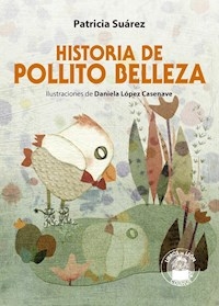 HISTORIA DE POLLITO BELLEZA - SUÁREZ P LÓPEZ CASEN