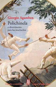 Polichinela, o divertimento para los muchachos - Giorgio Agamben