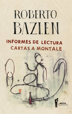 Informes de lectura / Cartas a Montale - Roberto Bazlen