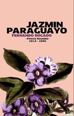 Jazmín Paraguayo. Poesía reunida 2014-2006 - Fernando Bogado