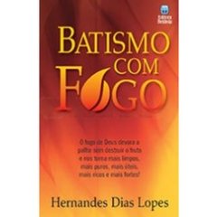 BATISMO COM FOGO - Hernandes Dias Lopes - comprar online