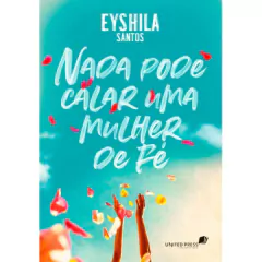 NADA PODE CALAR UMA MULHER DE FÉ - Eyshila Santos