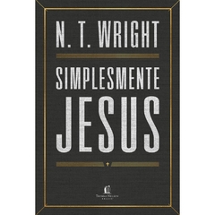 SIMPLESMENTE JESUS - N T Wright