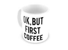 Caneca Ok, But First Coffee - comprar online