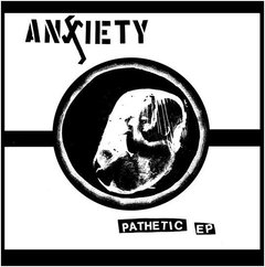 Anxiety - Pathetic EP