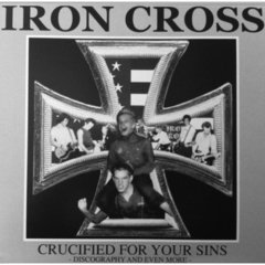 Iron Cross - Crucified For Your Sins - Discography And Even More LP