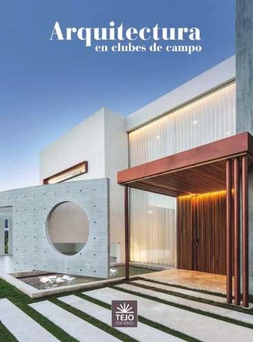 Arquitectura En Clubes De Campo 2018 Tejo Ediciones