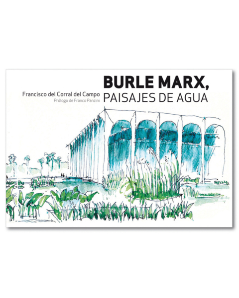 BURLE MARX, PAISAJES DE AGUA - General ediciones de arquitectura