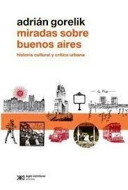 MIRADAS SOBRE BUENOS AIRES - Editorial SIGLO XXI
