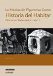 HISTORIA DEL HABITAR VOL.1 - NOMADAS SEDENTARIOS