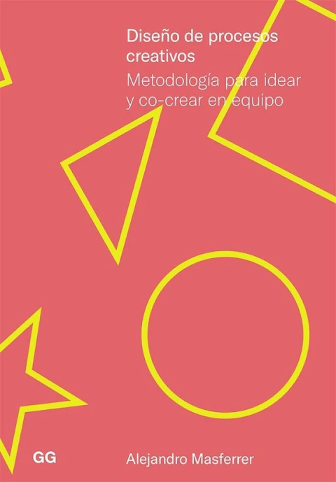 Diseño de procesos creativos Metodología para idear y co-crear en equipo Editorial Gili