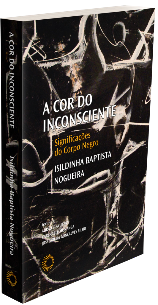 A COR DO INCONSCIENTE - Significações do Corpo Negro A COR DO INCONSCIENTE - Significações do Corpo Negro