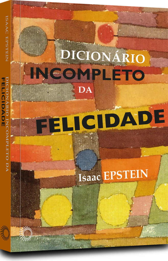 DICIONÁRIO INCOMPLETO DA FELICIDADE - Epstein, Isaac