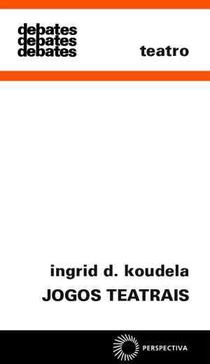 O JOGO TEATRAL NO LIVRO DO DIRETOR - Spolin, Viola