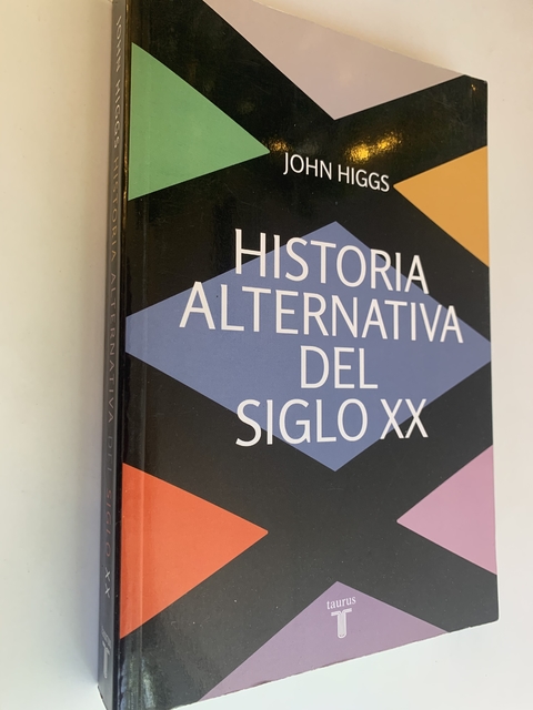 Historia alternativa del siglo XX - John Higgs