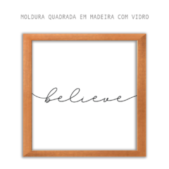Quadro - Believe - CASA DA GINA - Quadros, capachos, porta-retratos, produtos personalizados
