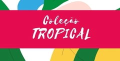 Banner da categoria Tropical