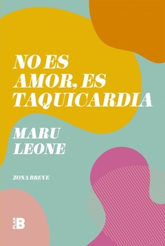 No es amor, es taquicardia - Maru Leone