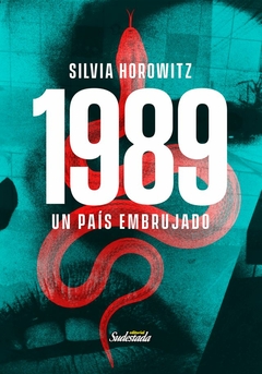 1989 un pais embrujado - Silvia Horowitz