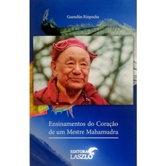 Livro - Ensinamentos Do Coração De Um Mestre Mahamudra ( Autor Guendun Rinpoche)