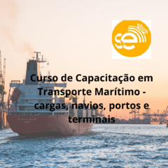 Curso de Capacitação em Transporte Marítimo - cargas, navios, portos e terminais