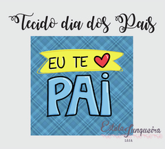 Tecido eu te amo pai