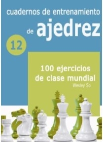 Cuadernos de entretenimiento de ajedrez 12 100 ejercicios de clase Mundial - So, Wesley