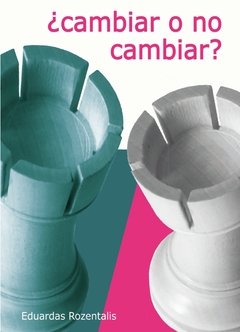 ¿Cambiar o no Cambiar? - Eduardo Rozentalis - Novedad 2021 - comprar online