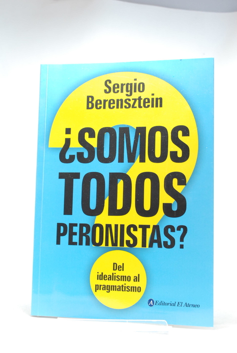 Berensztein, Sergio - ¿SOMOS TODOS PERONISTAS?