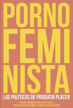 PORNO FEMINISTA: LAS POLÍTICAS DE PRODUCIR PLACER - TRISTAN ...