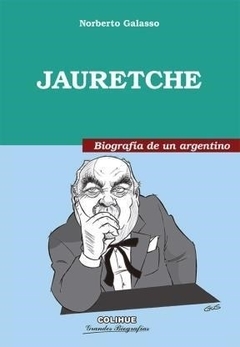 Jauretche biografía de un argentino - Norberto Galasso