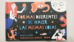 Formas diferentes de hacer las mismas cosas - Nicolás Schuff y Mariana Ruiz Johnson (RÚSTICA)