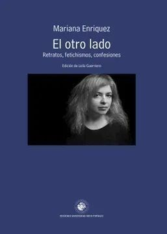 El otro lado. Retratos, fetichismos, confesiones - Mariana Enriquez