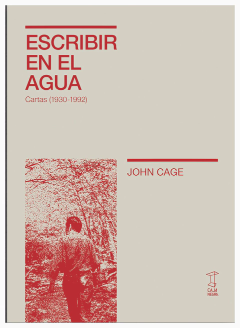 ESCRIBIR EN EL AGUA. CARTAS (1930-1992).CAGE, JOHN