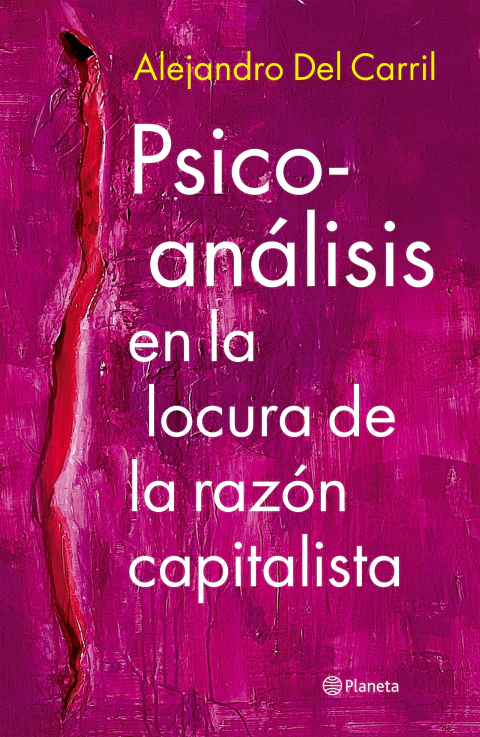 PSICOANALISIS EN LA LOCURA DE LA RAZON CAPITALISTA.DEL CARRIL, ALEJANDRO