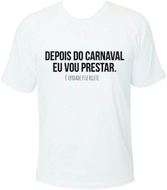 Camiseta Carnaval Depois do Carnaval eu vou prestar - comprar online