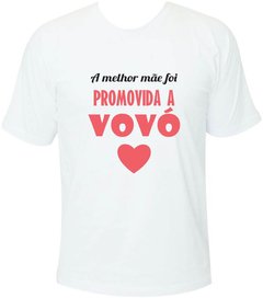 Camiseta A melhor mãe foi promovida a vovó - Moricato