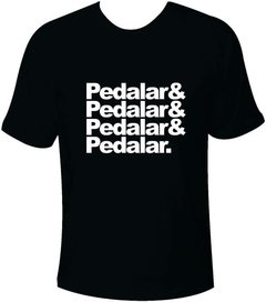 Camiseta Pedalar& Pedalar& Pedalar& Pedalar