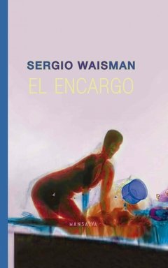 EL ENCARGO. SERGIO WAISMAN