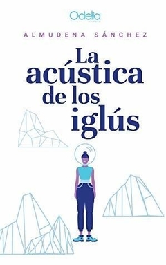 La acústica de los iglús, Almudena Sanchez