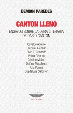 Canton lleno Ensayos sobre la obra literaria de Darío Canton, Demian Paredes (compilador)