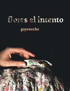 FLORES EL INTENTO, Sebastian Goyeneche