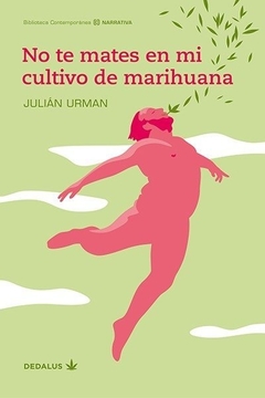 No te mates en mi cultivo de marihuana, Julián Urman