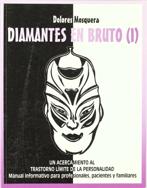 Diamantes en Bruto I, Un Acercamiento al Trastorno Límite de la  Personalidad: - Dolores Mosquera.