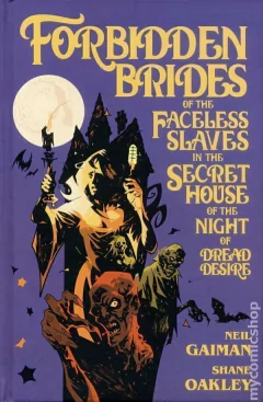 Forbidden Brides of the Faceless Slaves in the Secret House of the Night of Dread Desire HC (2017 DH) By Neil Gaiman #1-1ST