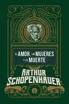 EL AMOR, LAS MUJERES Y LA MUERTE - ARTHUR SCHOPENHAUER - DEL FONDO EDITORIAL