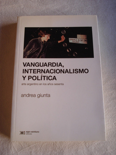 VANGUARDIA INTERNACIONALISMO Y POLITICA ARTE ARGENTINO DE GIUNTA ANDREA