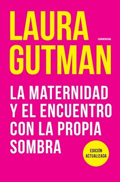 MATERNIDAD Y EL ENCUENTRO CON LA PROPIA SOMBRA (EDICION ACTUALIZADA) de Gutman Laura