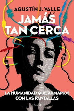 JAMAS TAN CERCA- VALLE AGUSTIN - EDITORIAL PAIDOS