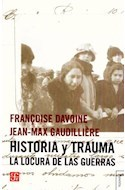 HISTORIA Y TRAUMA: LA LOCURA DE LAS GUERRAS -FRANCOISE DAVOINE